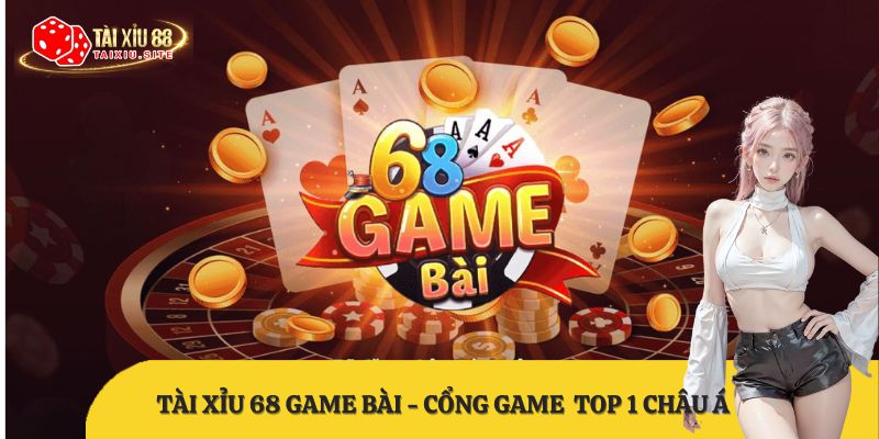 Đánh giá cổng tài xỉu 68 Game Bài